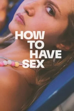 Locandina: How to Have Sex