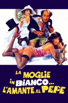 Locandina: La moglie in bianco... l'amante al pepe