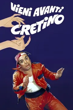 Locandina: Vieni avanti cretino