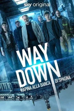 Locandina: Way down: rapina alla Banca di Spagna